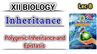 polygenic inheritance and epistasis lec 8  Inheritance Class 12 bio new book [upl. by Nnil]