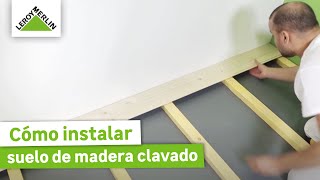 Cómo instalar suelo de madera clavado  LEROY MERLIN [upl. by Kevina251]