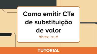 Tutorial Como emitir CTe de substituição valor  Hivecloud [upl. by Racso]