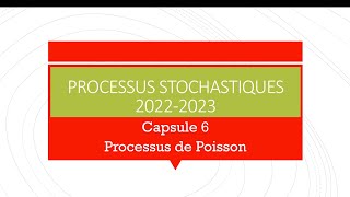 Processus Stochastiques Processus de Poisson 20222023 Capsule 6 [upl. by Cantone]