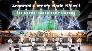 Ansamblul etnofolcloric Plăieșii  La omul care mii drag [upl. by Aniret]