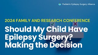 Should my Child Have Epilepsy Surgery Making the Decision [upl. by Solegna]