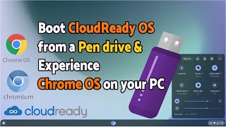 How to boot CloudReady OS from a pen drive  Experience the Chrome OS without Chromebook [upl. by Yanaton340]