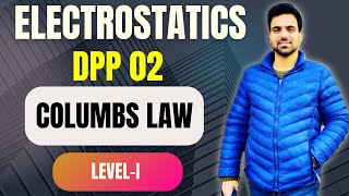 Electrostatics  DPP 02 Based on Coulombs Law  Level 1  Er Waseem Sir [upl. by Veats]