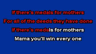 Medals for mothers  Male  Karaoke [upl. by Etaner]