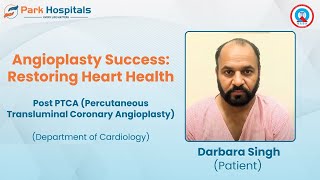 Darbara Singhs Angioplasty Success Restoring Heart Health  Park Hospital Patiala [upl. by Urias]