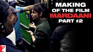 Making Of The Film  Mardaani  Part 2  Rani Mukerji  Tahir Raj Bhasin [upl. by Ynaffat]