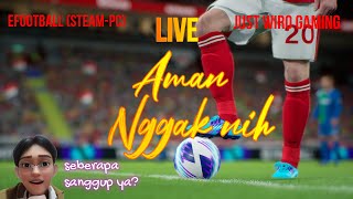 eFootball Live SteamPC Aman nggak nih JustWiroefootball110160924 [upl. by Eimmot]