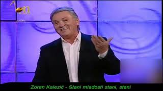 ZORAN KALEZIĆ🎶🌼💖🍀STAN MLADOSTI STANI🦅💖🌻🌞🦢🌟👑 [upl. by Ynot887]