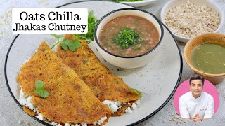 10 Min Oats Chila amp Jhakas Imli Chutney  ओट्स के चिल्ले  High Protein Snack  Kunal Kapur Recipe [upl. by Gert]