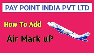 How To Add Air Markup in Paypoint India [upl. by Yenttihw]