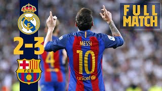 FULL MATCH Real Madrid 2  3 Barça 2017 Messi grabs dramatic late win in ElClásico [upl. by Morgenthaler989]