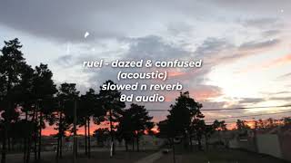 Ruel  Dazed amp Confused Acoustic slowed n reverb  8D Audio [upl. by Ahsinrat395]