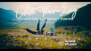 Dechen Uden Lama amp Sangay T Yonten – CHOE THOM LAY Official Music Video [upl. by Nnylaehs750]