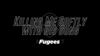 Killing me Softly with his song Fugees Lyrics Tradução [upl. by Ace]