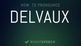 🔴 Delvaux  How to pronounce Delvaux [upl. by Knowles]