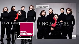 NOS DAMES sur France Musique I Théophile ALEXANDRE amp Quatuor ZAÏDE [upl. by Nnylf]