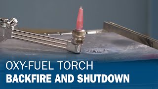 How to Identify an OxyFuel Torch Backfire and Shutdown [upl. by Nigle511]