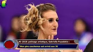 JO2018 patinage artistique Gabriella Papadakis  quotMon pire cauchemar est arrivé aux JO [upl. by Shah]