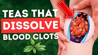 10 Teas That Prevent and Dissolve Blood Clots [upl. by Bugbee]