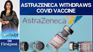 AstraZeneca Withdraws Covid Vaccine Globally Citing Low Demand  Vantage with Palki Sharma [upl. by Lewis]