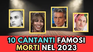 10 CANTANTI Famosi MORTI nel 2023 [upl. by Cnahc]