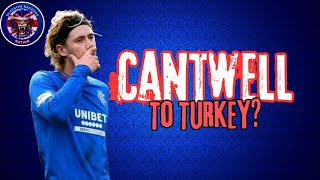 Rangers FC Cantwell Linked With Turkey [upl. by Sissel981]