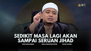 USTAZ WADI ANNUAR  SEDIKIT MASA LAGI AKAN SAMPAI SERUAN JIHAD [upl. by Maclaine485]