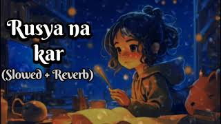 rusya na kar meri jaan sajna 💔🥀😥  Lofi song  slowed  riverb 🎧  Feel the song 🎧 [upl. by Ensign150]