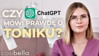 Jakie funkcje pełni tonik do twarzy Czy trzeba go używać Co chat GPT mówi o tonizacji  Cosibella [upl. by Savell]