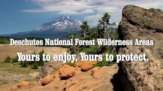 Deschutes National Forest Wilderness areas Yours to enjoy Yours to protect [upl. by Hubsher]