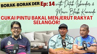 CUKAI PINTU BAKAL MENJERUT RAKYAT SELANGOR  Borak2 Der EP14 with Datuk Iskandar amp Mawi Komando [upl. by Ainotna]