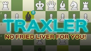 Deadly Traxler Counter the Fried Liver Attack [upl. by Ragde100]