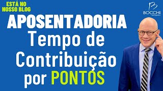 APOSENTADORIA POR TEMPO DE CONTRIBUIÃ‡ÃƒO POR PONTOS COMO FUNCIONA E QUEM PODE SOLICITAR [upl. by Airetnahs960]