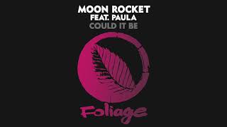 Moon Rocket feat Paula  Could It Be Vocal Mix Edit [upl. by Nosittam]