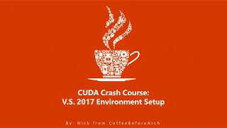 CUDA Crash Course Visual Studio 2017 Environment Setup [upl. by Blodget]