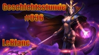 League of Legends Geschichtsstunde 036  LeBlanc [upl. by Dallman156]