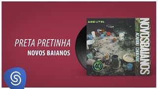 Novos Baianos  Preta Pretinha Acabou Chorare Áudio Oficial [upl. by Jeffy]