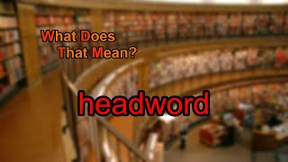 What does headword mean [upl. by Dud274]