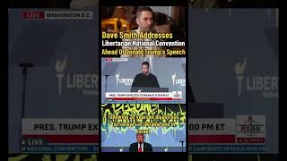 Dave Smith Addresses Libertarian Convention Ahead Of Trump’s Speech [upl. by Holey]