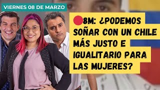 🔴8M ¿podemos soñar con un chile más justo e igualitario para las mujeres [upl. by Wilek]