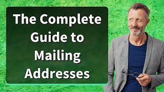 The Complete Guide to Mailing Addresses [upl. by Enined]