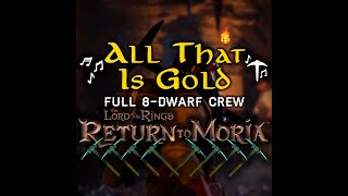 All That Is Gold  Full 8Dwarf Crew  Dwarven Mining Song Lyrics  LOTR Return to Moria [upl. by Montanez]