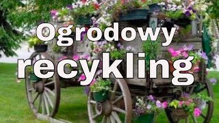 RECYKLING W OGRODZIE  POMYSŁY NA DEKORACJE  STARE ROWERY WOZY I TACZKI [upl. by Adlare]