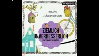 Ziemlich unverbesserlich Eine Familienkomödie Hörbuch von Frauke Scheunemann [upl. by Lubba]