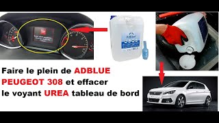 Faire le plein de ADBLUE Peugeot 308 et effacer le voyant UREA tableau de bord [upl. by Rizas]