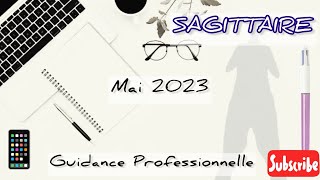 SAGITTAIRE  Guidance Professionnelle  MAI 2023 une urgence à gérer [upl. by Sclater112]