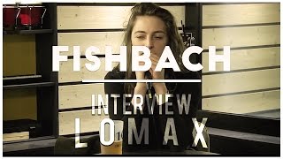 Fishbach  Interview Lomax [upl. by Ayala]