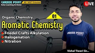 Aromatic Chemistry L1  Friedel Crafts Alkylation  Halogenation  Nitration  NEET  JEE  VT Sir [upl. by Ranna486]