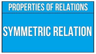 Properties Of Relations  Symmetric Relation  Sets And Relations  Maths Algebra [upl. by Ijneb538]